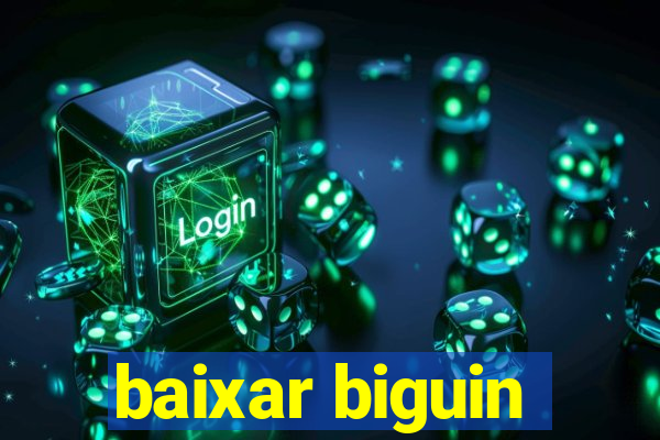 baixar biguin